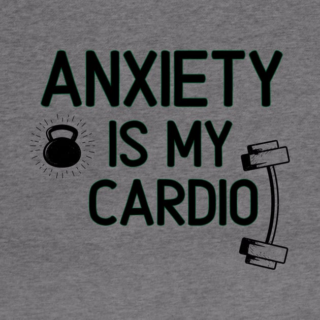 Anxiety is My Cardio - FUNNY Gym Workout Weight Lifting Quote by Grun illustration 